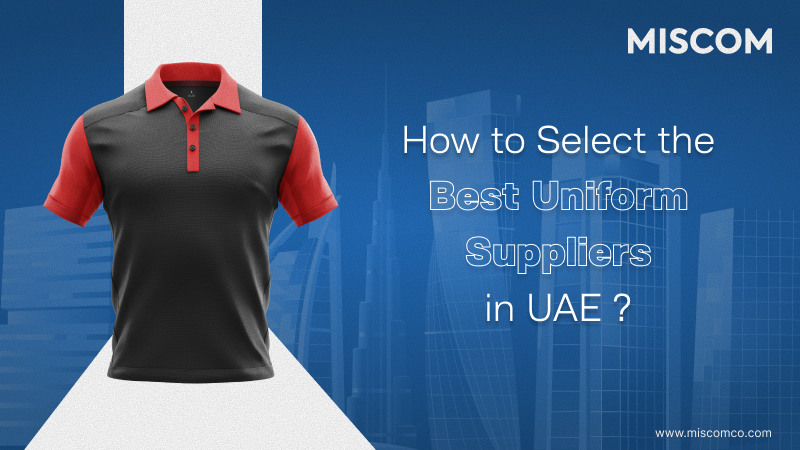 Your Ultimate Guide to Choosing Top-Tier Uniform Suppliers in UAE
