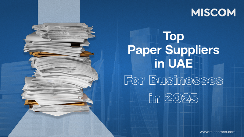 Your Complete Guide to Finding the Best Paper Suppliers in UAE for Business Success