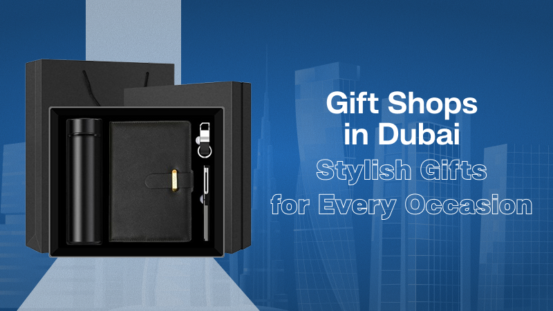 Gift Shops in Dubai – Stylish Gifts for Every Occasion