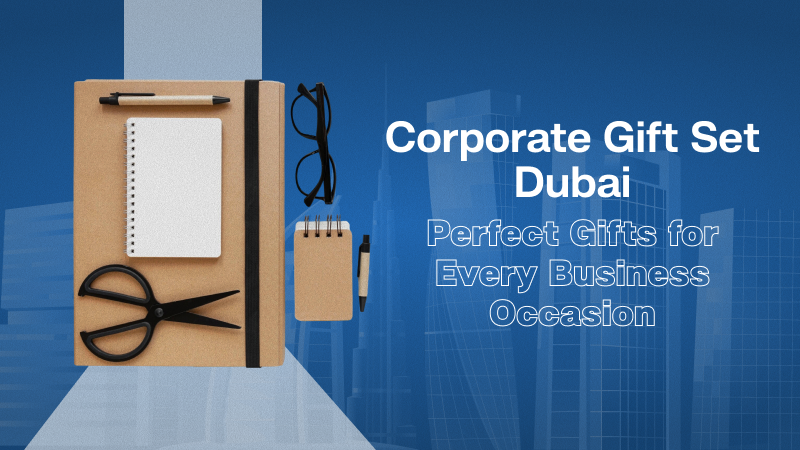 Corporate Gift Set Dubai – Perfect Gifts for Every Business Occasion