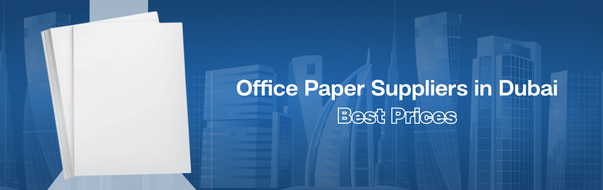Office Paper Suppliers in Dubai | Best Prices